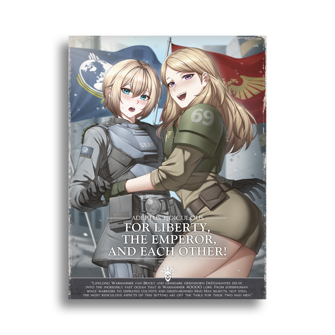 Adeptus Ridiculous | For Liberty, The Emperor and Each Other - 2025 Art prints
