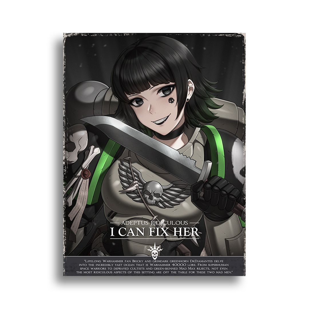 Adeptus Ridiculous | I Can Fix Her - 2025 Art prints